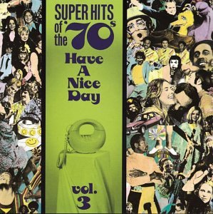 VARIOUS ARTISTS (COLLECTIONS) - HAVE A NICE DAY: SUPER HITS OF THE  70S, VOL. 03 (CD) Cheap